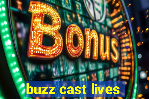 buzz cast lives